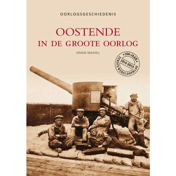 Oostende in de Groote Oorlog - Archiefbeelden - E. Mahieu